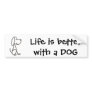 AX- Life is better with a DOG Bumper sticker