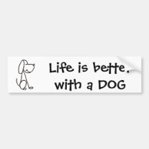 AX- Life is better with a DOG Bumper sticker