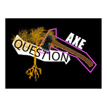 AXE A QUESTION posters