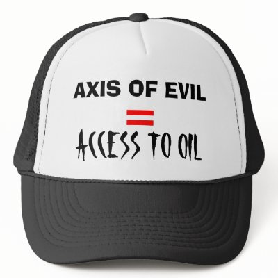 AXIS OF EVIL, =, ACCESS TO OIL TRUCKER HAT by indigolost