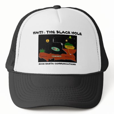 Ayiti 1804 2004, HAITI : THE BLACK HOLE, 2008 R... Hat by FritzGerald