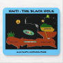 Ayiti 1804 2004, HAITI : THE BLACK HOLE, 2008 R... Mouse Mat