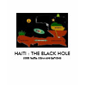 Ayiti 1804 2004, HAITI : THE BLACK HOLE, 2008 R... t-shirts