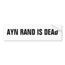 AYN RAND IS DEAD BUMPER STICKER