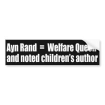 Ayn Rand: Welfare Queen Bumper Stickers