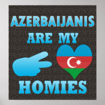 Azerbaijanis are my Homies Print