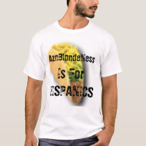 Aznblondeness is for Hispanics! t-shirts by noelshae Aznblondeness is for Hispanics! t-shirts