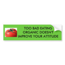 b1tomato007[1], TOO BAD EATING ORG... - Customized bumper stickers