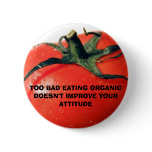 b1tomato007[1], TOO BAD EATING ORG... - Customized Buttons