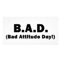 B.A.D. Bad Attitude Day! Photo Card Template