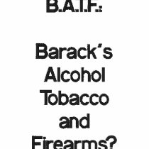 B.A.T.F.:Barack'sAlcoholTobaccoandFirearms? embroidered shirts by blacktalonalan B.A.T.F.:Barack'sAlcoholTobaccoandFirearms? embroidered shirts