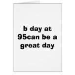 b day at 95can be a great day greeting card
