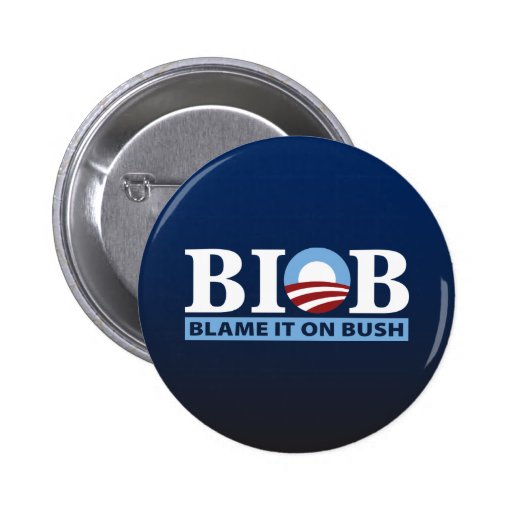 B.I.O.B. Blame It On Bush Buttons