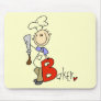 B is for Baker Tshirts and Gifts Mousepad