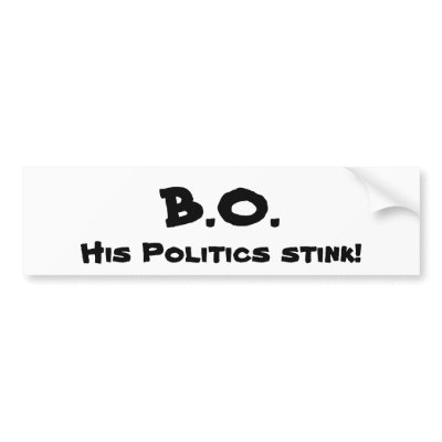 B.O., His Politics stink! Bumper Stickers by jenniekurono