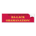 BA-LACK OBAMANATION! bumper stickers