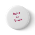 Babe or Brute buttons by junjari Babe or Brute buttons