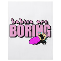 Babies are boring! full color flyer