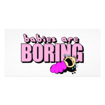 Babies are boring! photo card