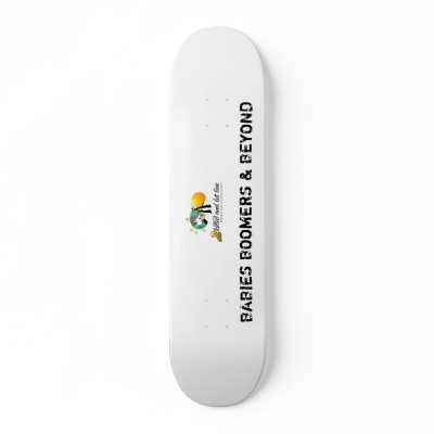 BABIES BOOMERS & BEYOND SKATE BOARDS by 2_LIVE_Media
