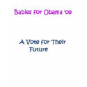 Babies for Obama '08 t-shirts by coolcustoms Babies for Obama '08 t-shirts