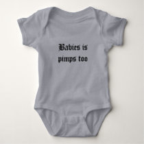 Babies is pimps too t-shirts