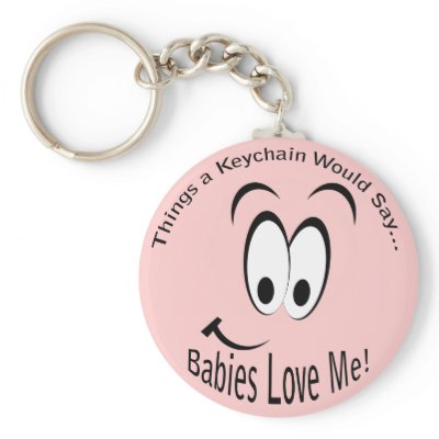 Babies Love Me Lt Keychain by funnyjokes