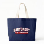 Baby Daddy In Training Tote Bags