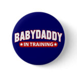 Baby Daddy In Training Pin