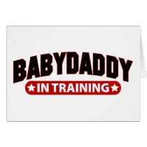 Baby Daddy In Training Card