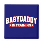 Baby Daddy In Training Fridge Magnets