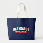 Baby Daddy In Training Tote Bags