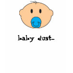 baby dust...it worked for me! baby dust...it worked for me!