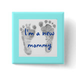 baby feet 1, I'm a new mommy - Customized Pin