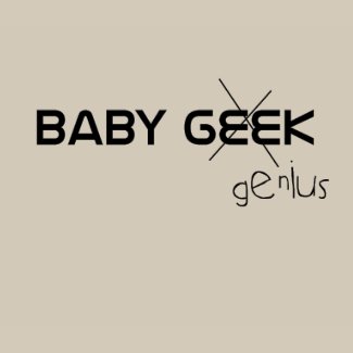 Baby Geek Genius shirt