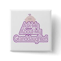 Baby Girl Ask About My Granddaughter Tshirts Pin