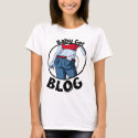 Baby Got Blog t-shirts