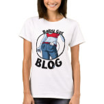 Baby Got Blog Tshirt