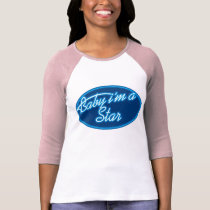 Baby Im A Star t-shirts