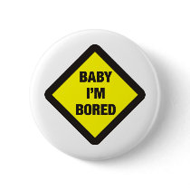 Baby I'm Bored Button
