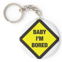 Baby I'm Bored Keychain