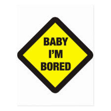 Baby I'm Bored sign postcard