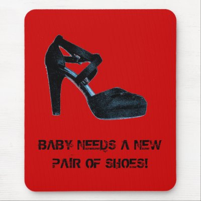 Baby Needs a New Pair of Shoes Mousepad by INTHEPRESENT