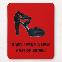 Baby Needs a New Pair of Shoes Mousepad