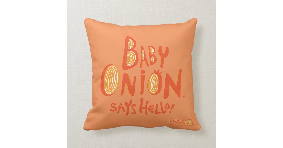 Baby Onion Says Hello! throw pillow Zazzle