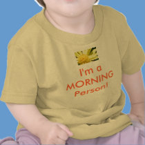 Baby Shirt - I'm a MORNING Person! t-shirts