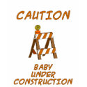 Baby under construction t-shirts by nopolymon Baby under construction t-shirts