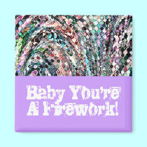 Baby Your'e A Firework! magnets