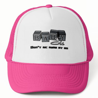 BabySis "Don't be mad at us" Trucker hat by meanstreetapparal