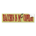 Bacchus Is My Copilot Bumper Sticker